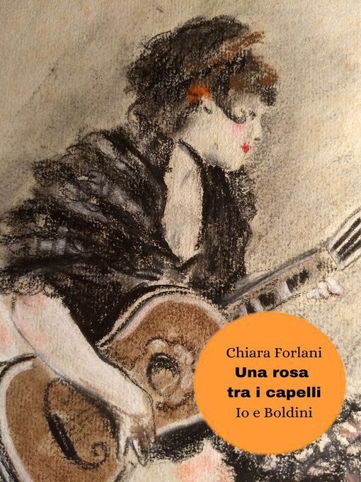 Title details for Una rosa tra i capelli by Chiara Forlani - Available